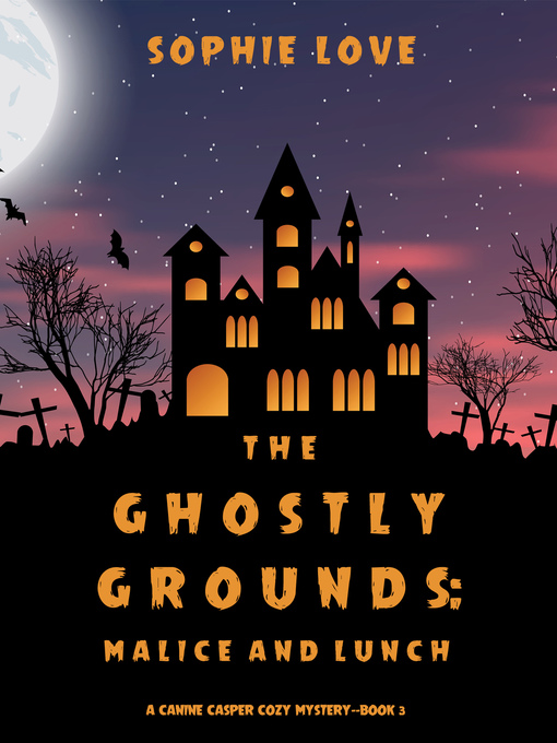 Title details for The Ghostly Grounds: Malice and Lunch by Sophie Love - Available